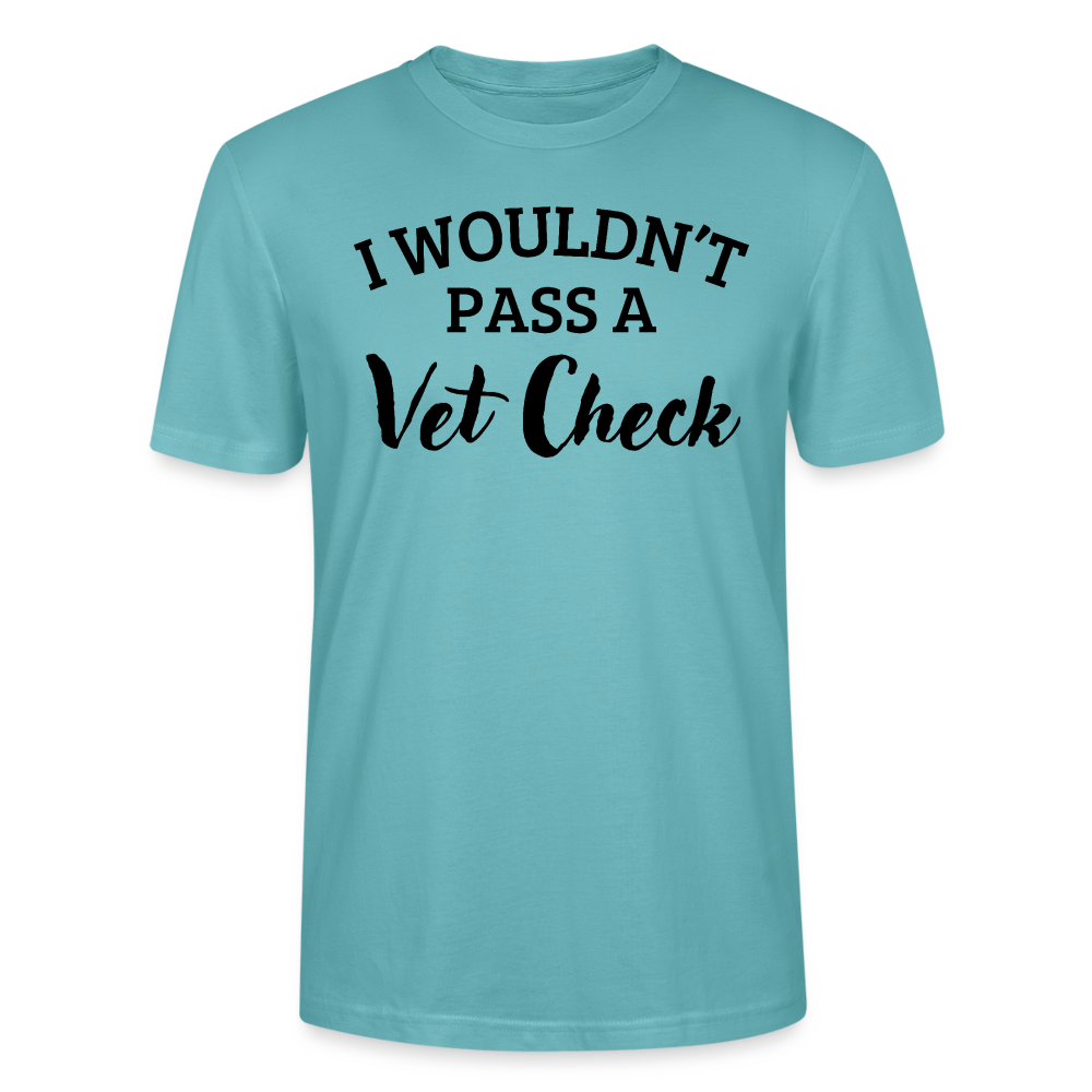 I wouldn't pass a Vet Check - Unisex Bio T-Shirt - Pastelltürkis
