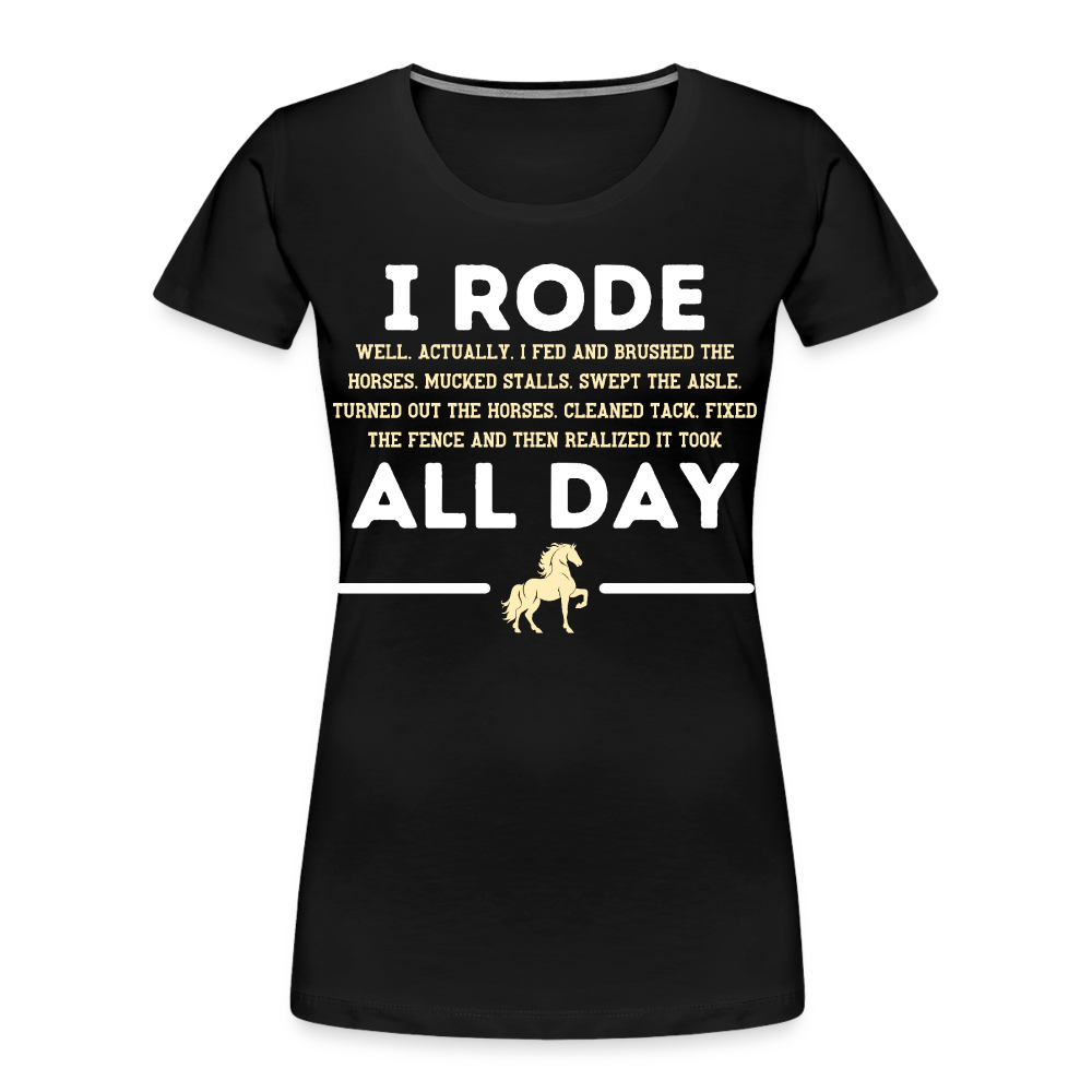 I Rode All Day - Frauen Bio T-Shirt - Schwarz