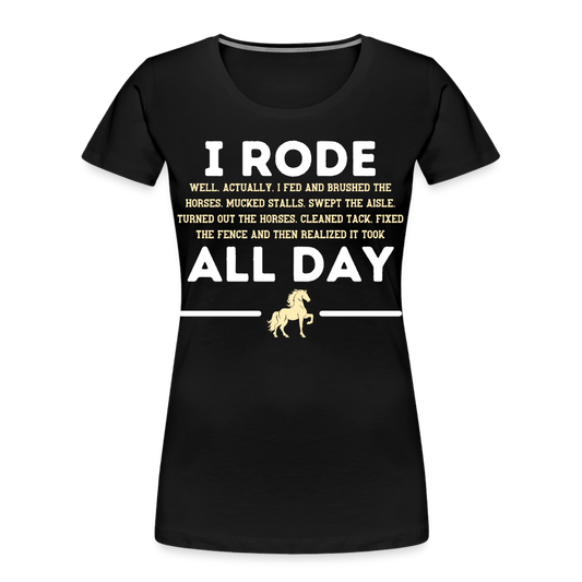 I Rode All Day - Frauen Bio T-Shirt - Schwarz