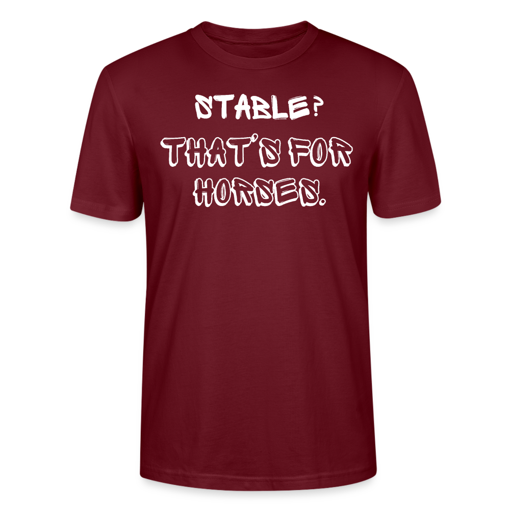 Stable? - Unisex Bio T-Shirt - Burgunderrot