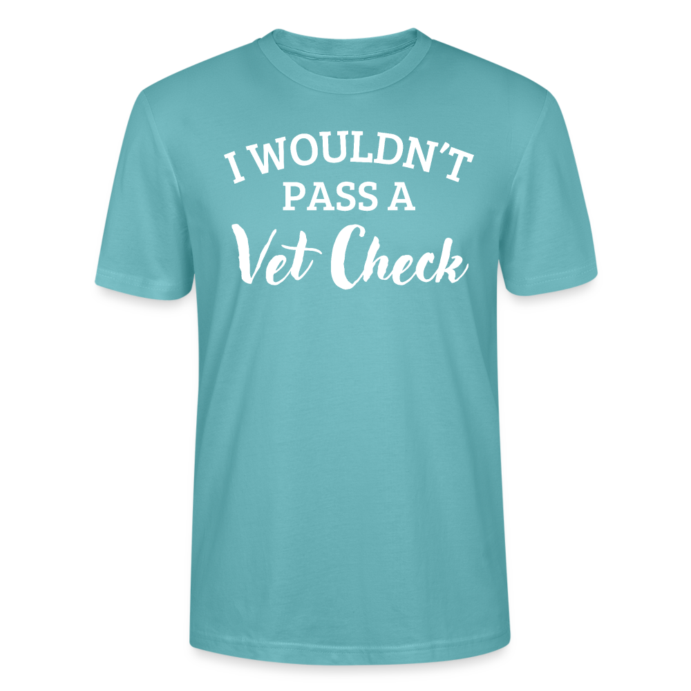 I wouldn't pass a Vet Check - Unisex Bio T-Shirt - Pastelltürkis
