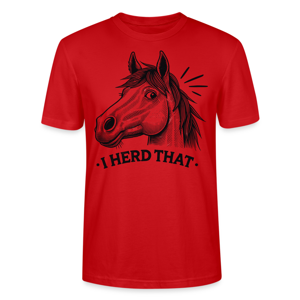 I HERD THAT - Bio Unisex T-Shirt - Rot