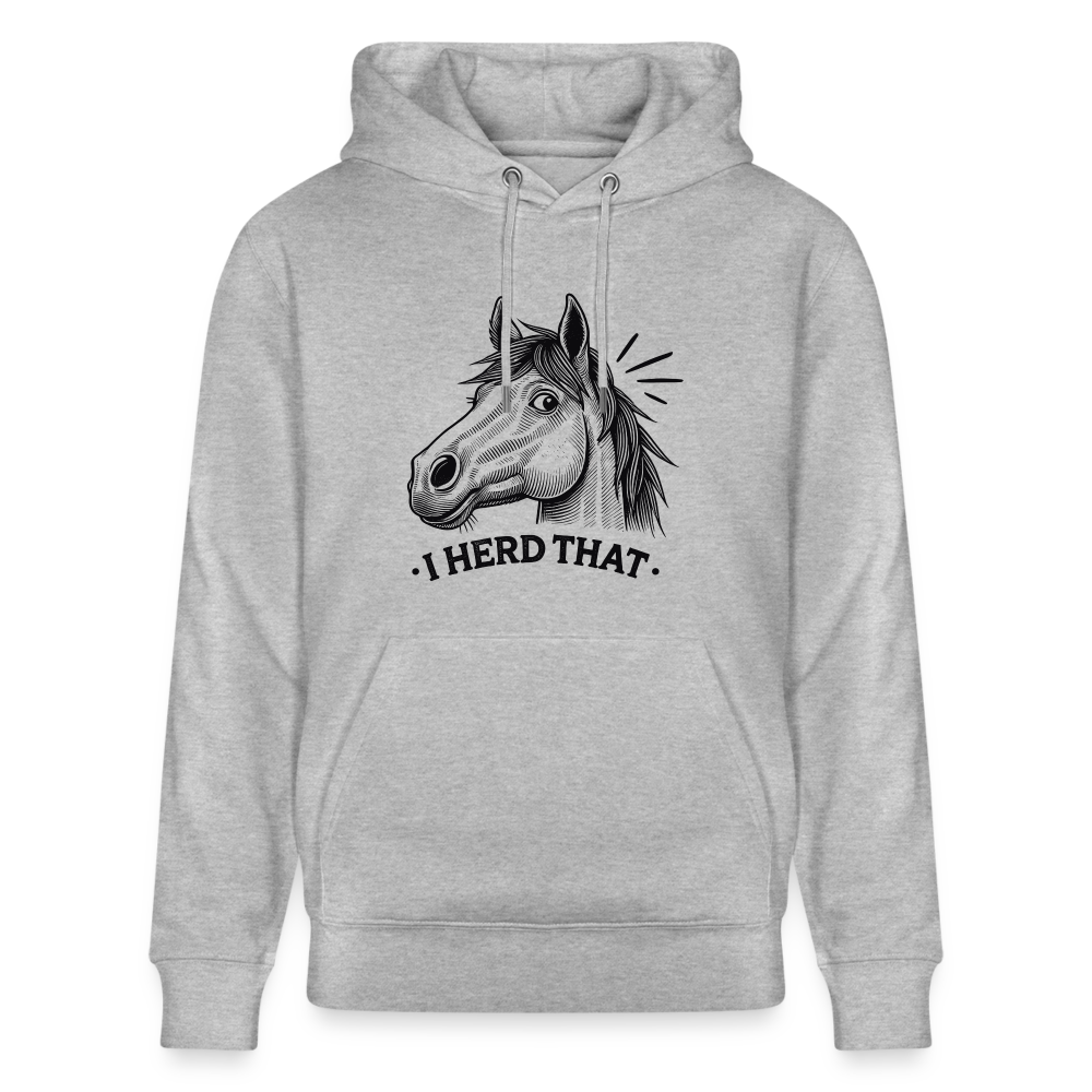 I HERD THAT - Unisex Bio-Hoodie - Grau meliert