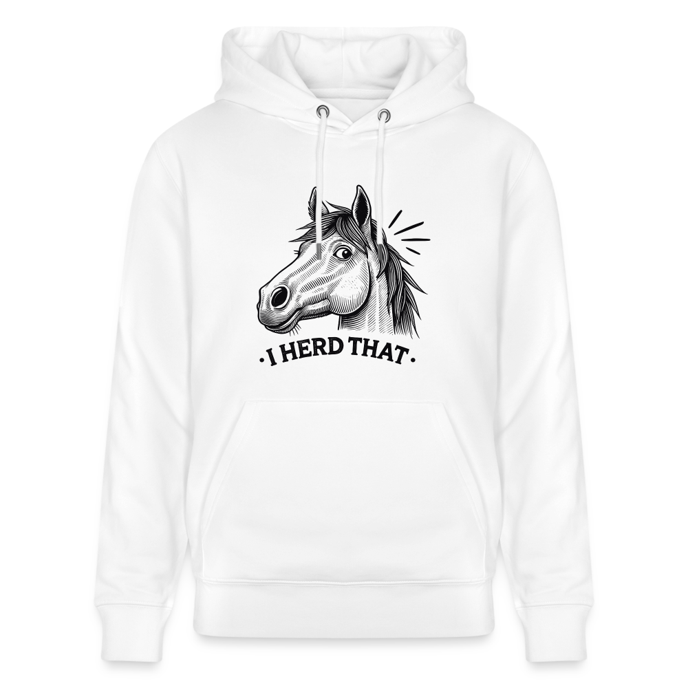 I HERD THAT - Unisex Bio-Hoodie - Weiß