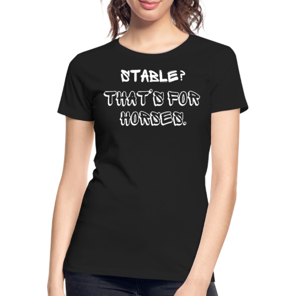 Stable? - Frauen Bio T-Shirt - Schwarz