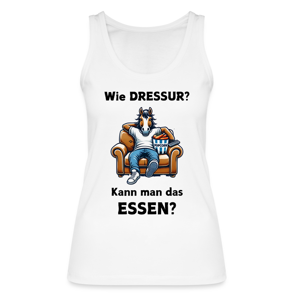 Wie DRESSUR? Kann man das ESSEN? - Frauen Bio Tank Top - Weiß