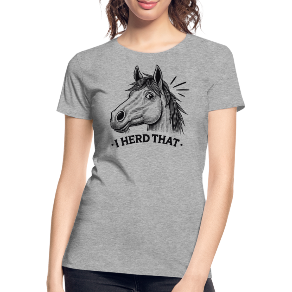 I HERD THAT - Frauen Premium Bio T-Shirt - Grau meliert
