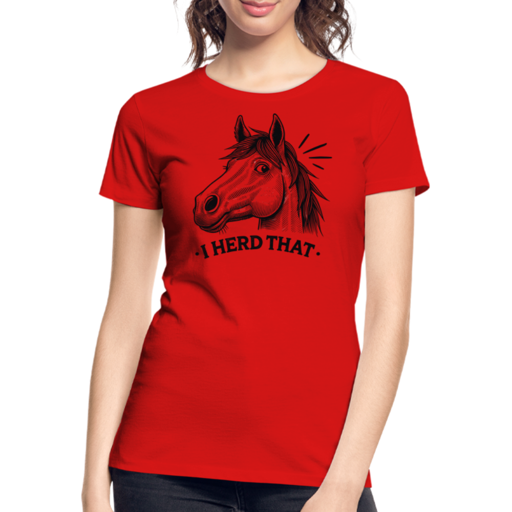 I HERD THAT - Frauen Premium Bio T-Shirt - Rot