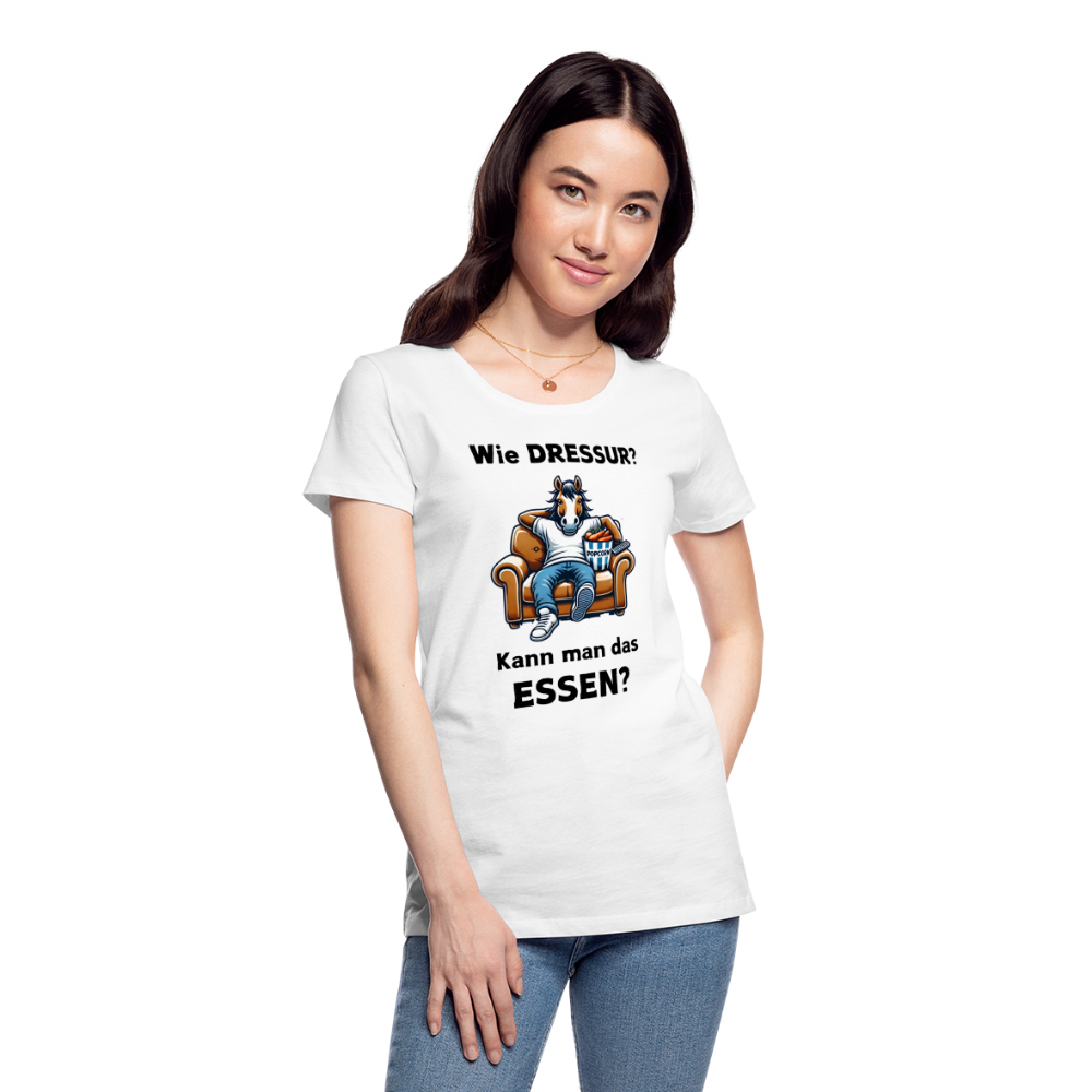 Wie DRESSUR? Kann man das ESSEN? - Frauen Premium Bio T-Shirt - Weiß