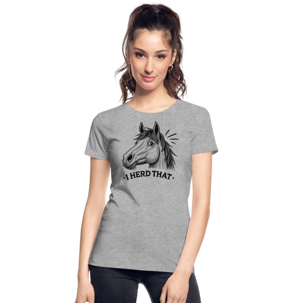 I HERD THAT - Frauen Premium Bio T-Shirt - Grau meliert