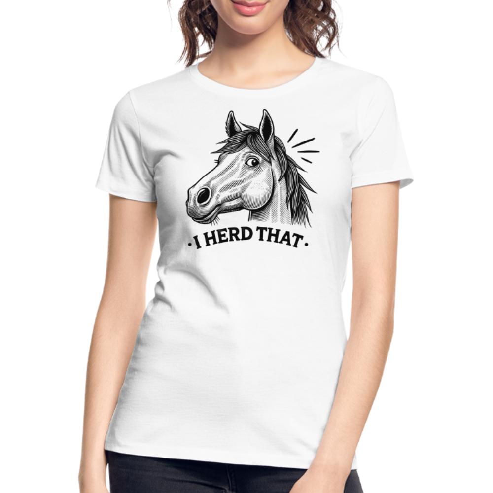I HERD THAT - Frauen Premium Bio T-Shirt - Weiß