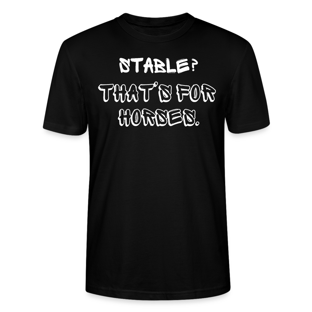 Stable? - Unisex Bio T-Shirt - Schwarz